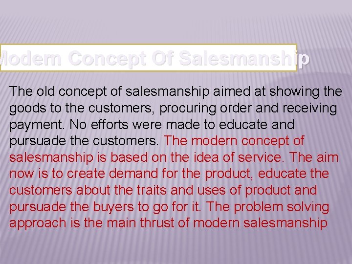 Modern Concept Of Salesmanship The old concept of salesmanship aimed at showing the goods