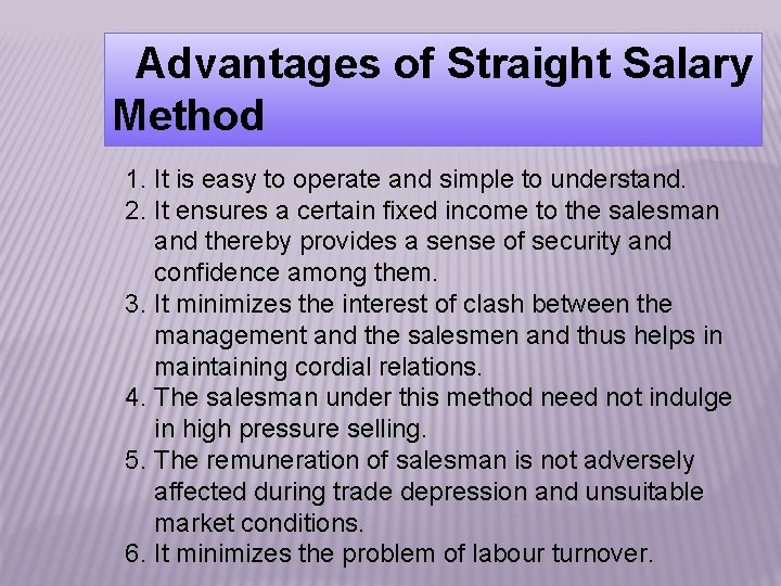 Advantages of Straight Salary Method 1. It is easy to operate and simple to