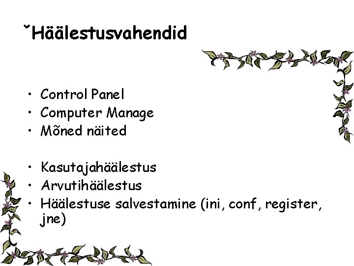 ˇHäälestusvahendid • Control Panel • Computer Manage • Mõned näited • Kasutajahäälestus • Arvutihäälestus