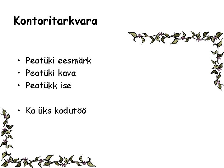 Kontoritarkvara • Peatüki eesmärk • Peatüki kava • Peatükk ise • Ka üks kodutöö