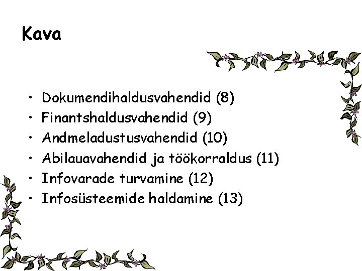 Kava • • • Dokumendihaldusvahendid (8) Finantshaldusvahendid (9) Andmeladustusvahendid (10) Abilauavahendid ja töökorraldus (11)