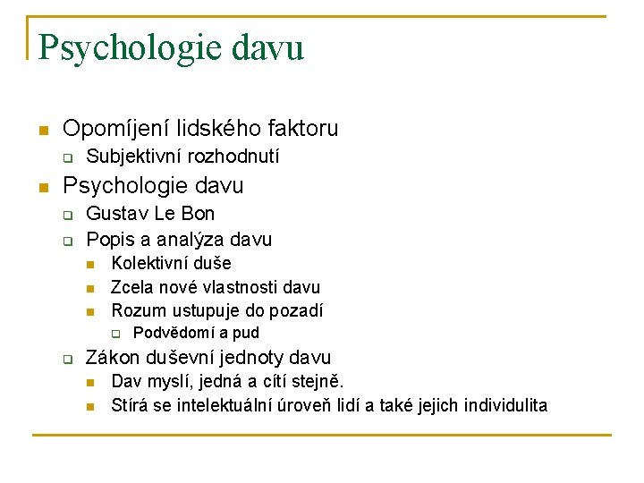 Psychologie davu n Opomíjení lidského faktoru q n Subjektivní rozhodnutí Psychologie davu q q