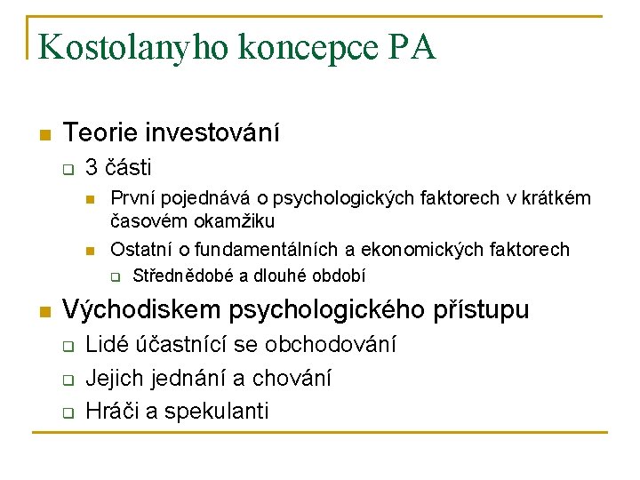 Kostolanyho koncepce PA n Teorie investování q 3 části n n První pojednává o