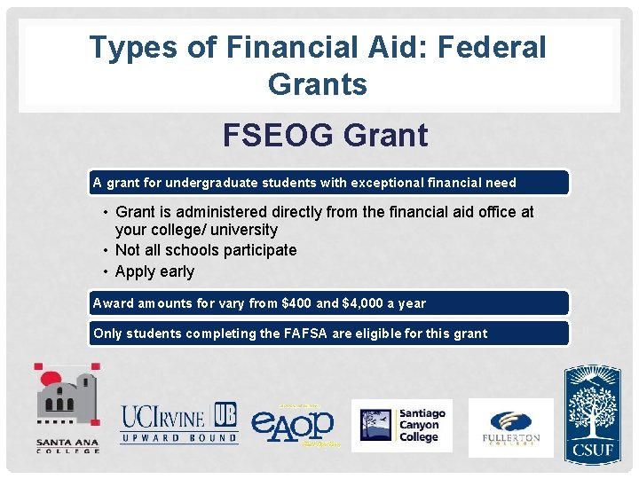 Types of Financial Aid: Federal Grants FSEOG Grant A grant for undergraduate students with