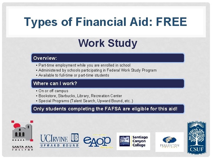 Types of Financial Aid: FREE Work Study Overview: • Part-time employment while you are