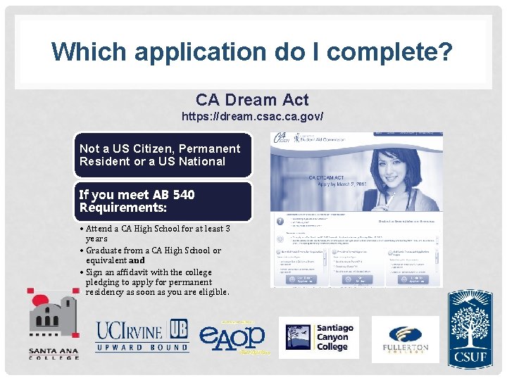 Which application do I complete? CA Dream Act https: //dream. csac. ca. gov/ Not