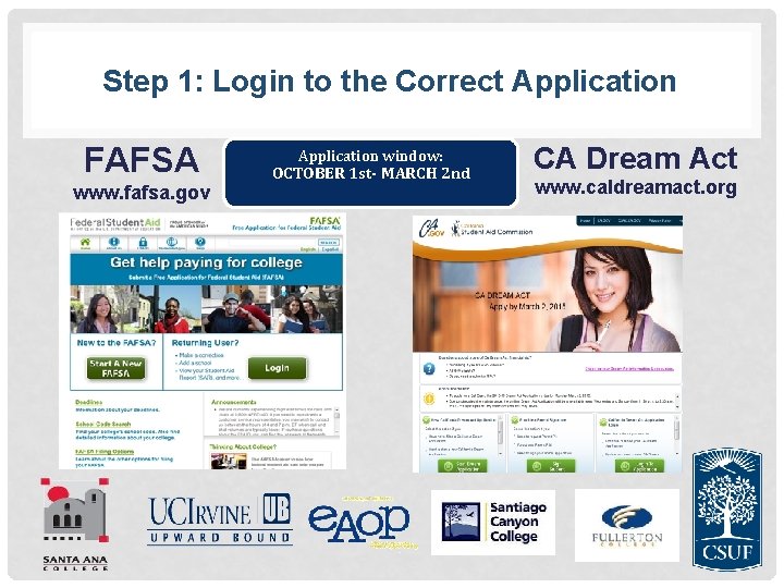 Step 1: Login to the Correct Application FAFSA www. fafsa. gov Application window: OCTOBER