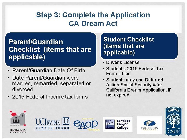 Step 3: Complete the Application CA Dream Act Parent/Guardian Checklist (items that are applicable)