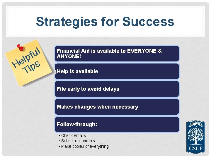 Strategies for Success Financial Aid is available to EVERYONE & ANYONE! Help is available