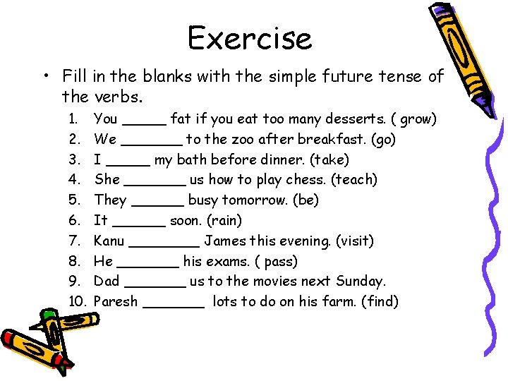 Exercise • Fill in the blanks with the simple future tense of the verbs.