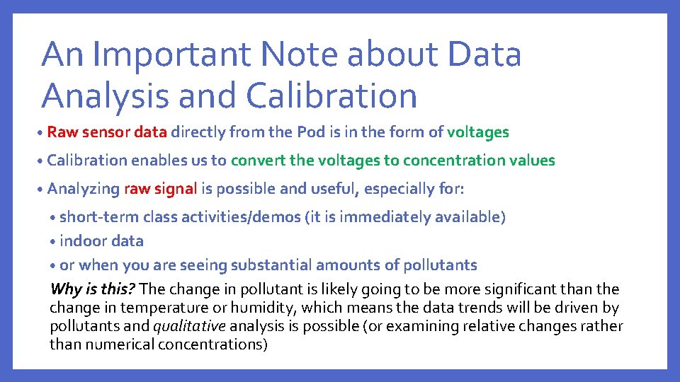 An Important Note about Data Analysis and Calibration • Raw sensor data directly from