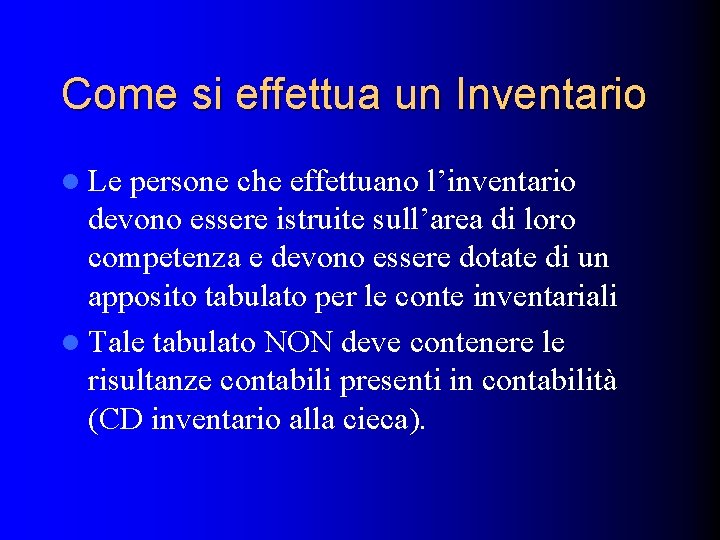 Come si effettua un Inventario l Le persone che effettuano l’inventario devono essere istruite