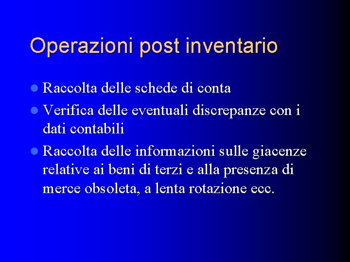 Operazioni post inventario l Raccolta delle schede di conta l Verifica delle eventuali discrepanze