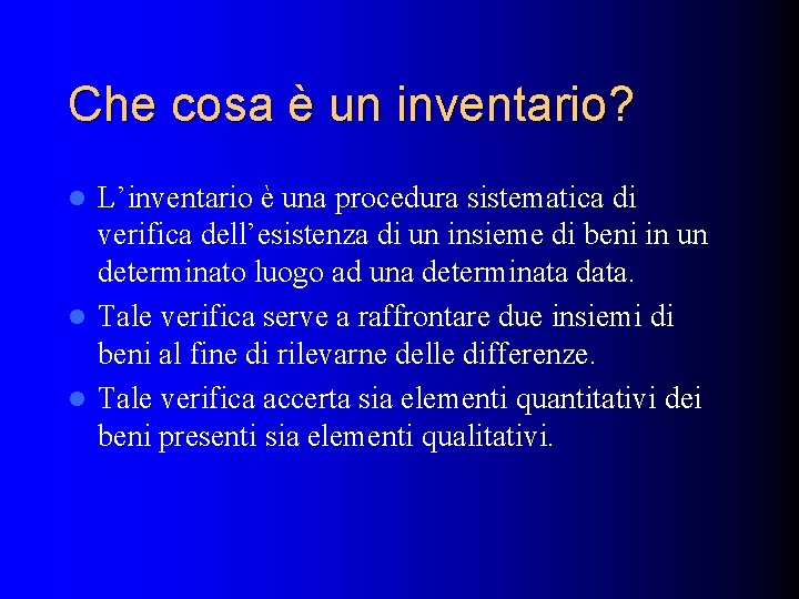 Che cosa è un inventario? L’inventario è una procedura sistematica di verifica dell’esistenza di