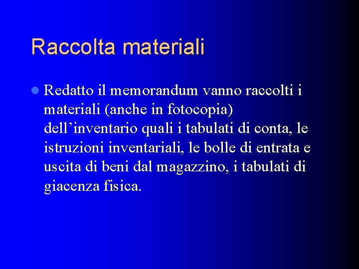 Raccolta materiali l Redatto il memorandum vanno raccolti i materiali (anche in fotocopia) dell’inventario