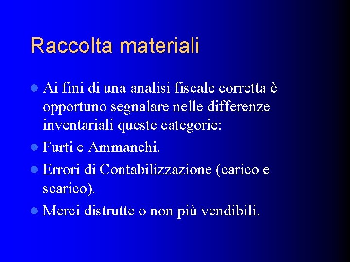 Raccolta materiali l Ai fini di una analisi fiscale corretta è opportuno segnalare nelle