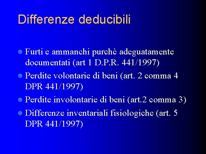Differenze deducibili l Furti e ammanchi purchè adeguatamente documentati (art 1 D. P. R.