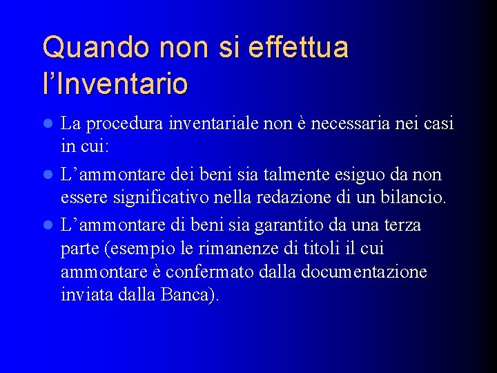 Quando non si effettua l’Inventario La procedura inventariale non è necessaria nei casi in