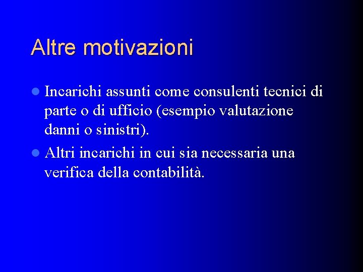 Altre motivazioni l Incarichi assunti come consulenti tecnici di parte o di ufficio (esempio