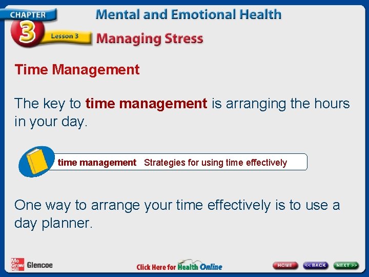 Time Management The key to time management is arranging the hours in your day.