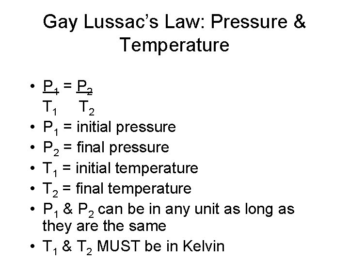 Gay Lussac’s Law: Pressure & Temperature • P 1 = P 2 T 1