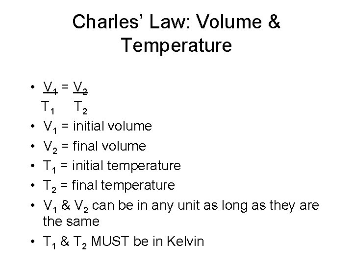 Charles’ Law: Volume & Temperature • V 1 = V 2 T 1 T