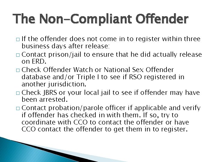 The Non-Compliant Offender If the offender does not come in to register within three
