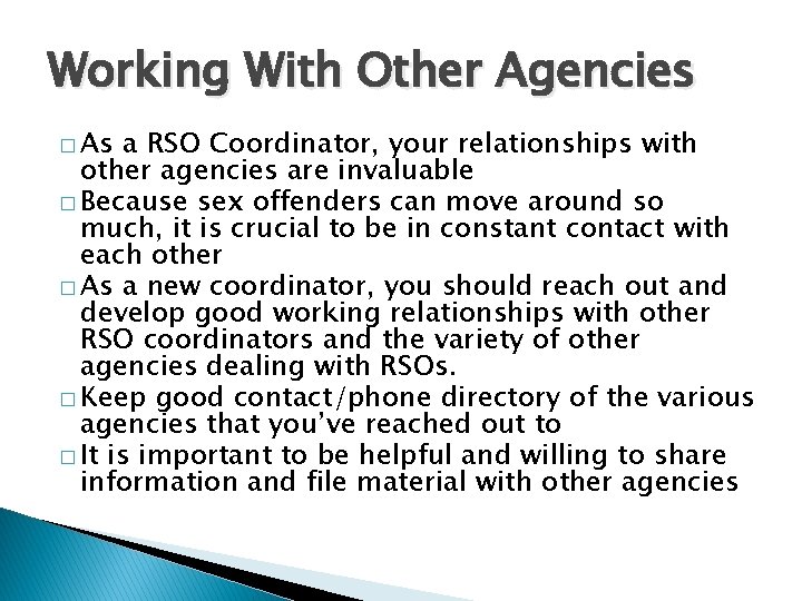 Working With Other Agencies � As a RSO Coordinator, your relationships with other agencies