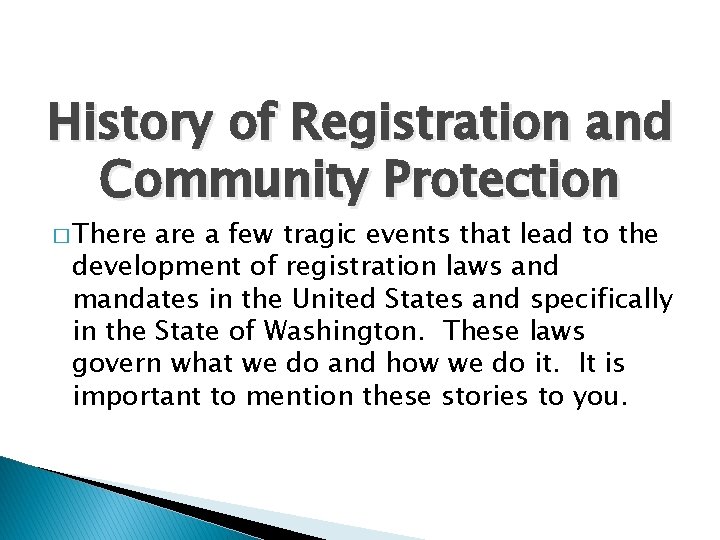 History of Registration and Community Protection � There a few tragic events that lead