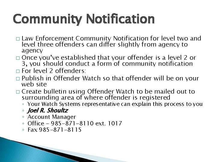 Community Notification Law Enforcement Community Notification for level two and level three offenders can