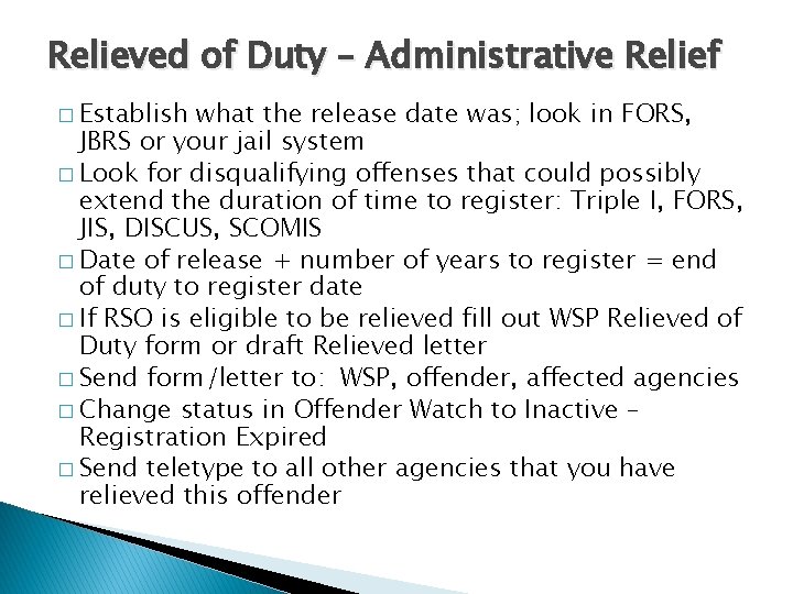 Relieved of Duty – Administrative Relief � Establish what the release date was; look