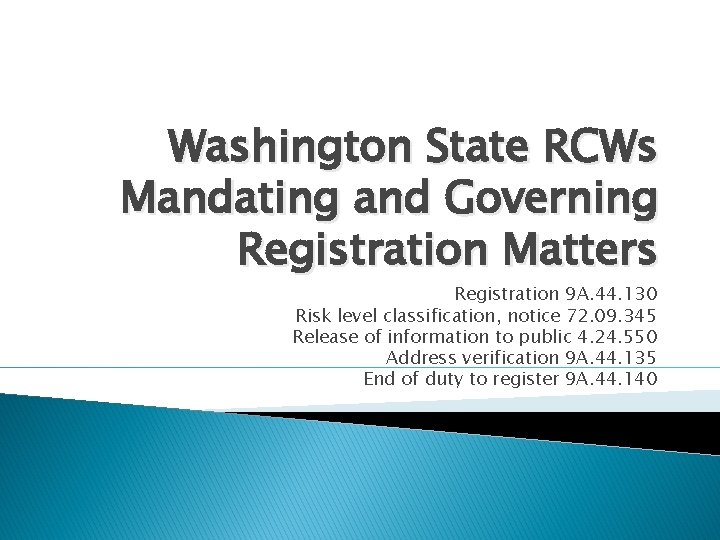Washington State RCWs Mandating and Governing Registration Matters Registration 9 A. 44. 130 Risk