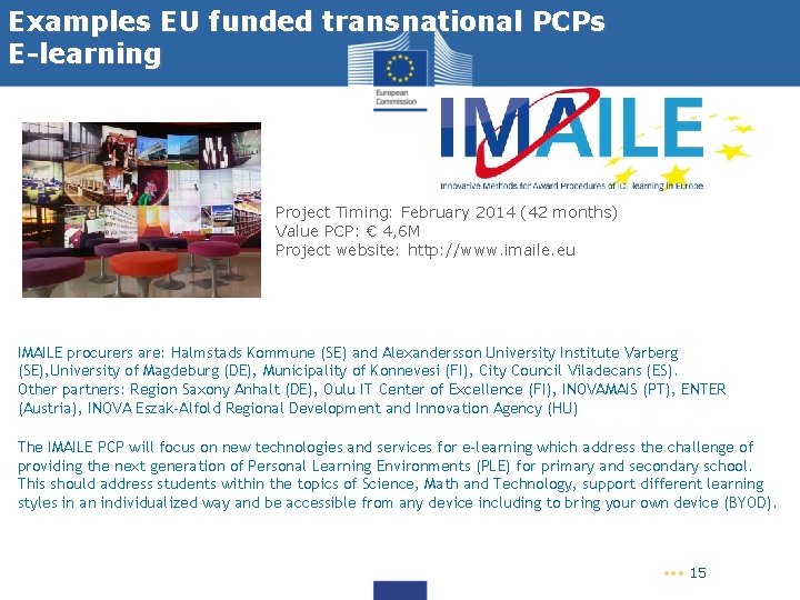 Examples EU funded transnational PCPs E-learning Project Timing: February 2014 (42 months) Value PCP: Examples EU funded transnational PCPs E-learning Project Timing: February 2014 (42 months) Value PCP: