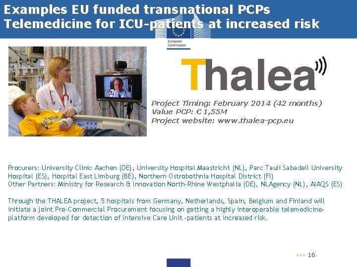 Examples EU funded transnational PCPs Telemedicine for ICU-patients at increased risk Project Timing: February Examples EU funded transnational PCPs Telemedicine for ICU-patients at increased risk Project Timing: February