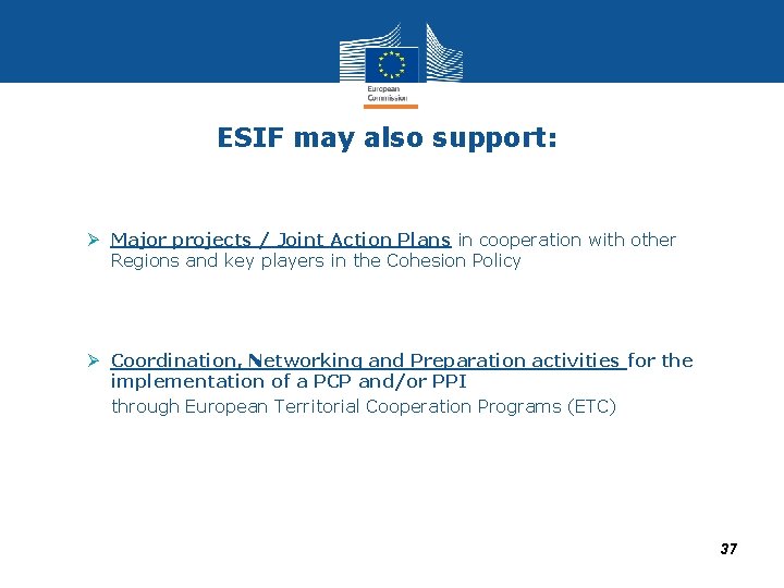 ESIF may also support: Ø Major projects / Joint Action Plans in cooperation with ESIF may also support: Ø Major projects / Joint Action Plans in cooperation with