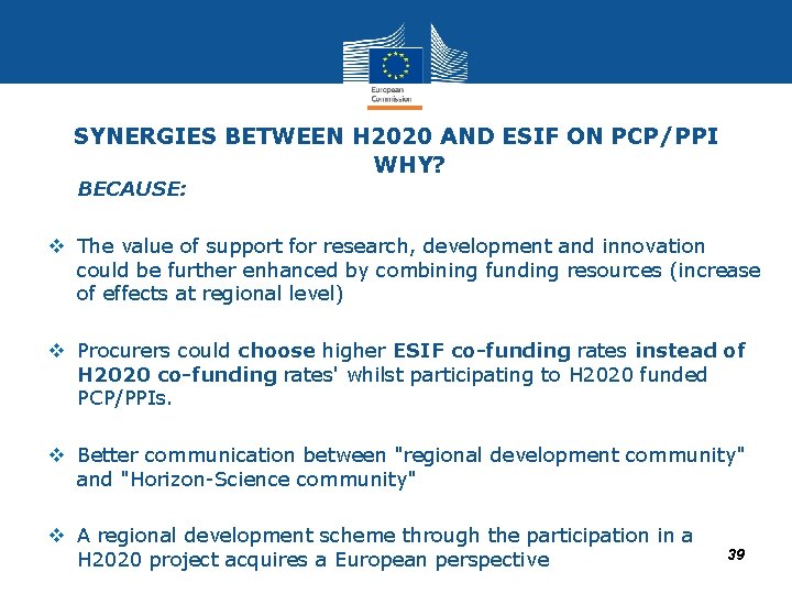 SYNERGIES BETWEEN H 2020 AND ESIF ON PCP/PPI WHY? • BECAUSE: v The value SYNERGIES BETWEEN H 2020 AND ESIF ON PCP/PPI WHY? • BECAUSE: v The value