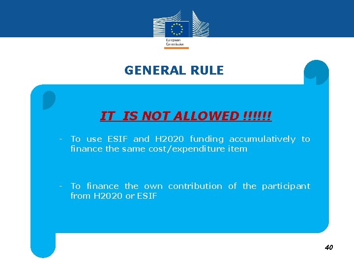 GENERAL RULE IT IS NOT ALLOWED !!!!!! - To use ESIF and H 2020 GENERAL RULE IT IS NOT ALLOWED !!!!!! - To use ESIF and H 2020