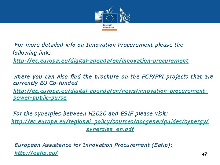 For more detailed info on Innovation Procurement please the following link: • http: //ec. For more detailed info on Innovation Procurement please the following link: • http: //ec.