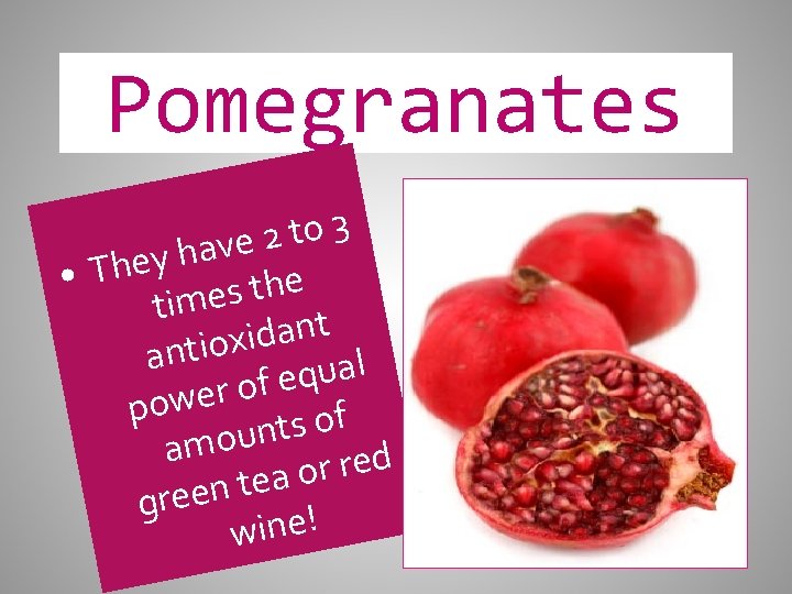 Pomegranates 3 o t 2 e v a h y e h T •