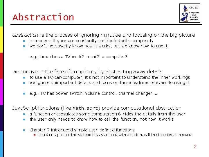 Abstraction abstraction is the process of ignoring minutiae and focusing on the big picture