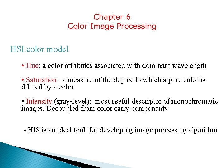 Chapter 6 Color Image Processing HSI color model • Hue: a color attributes associated