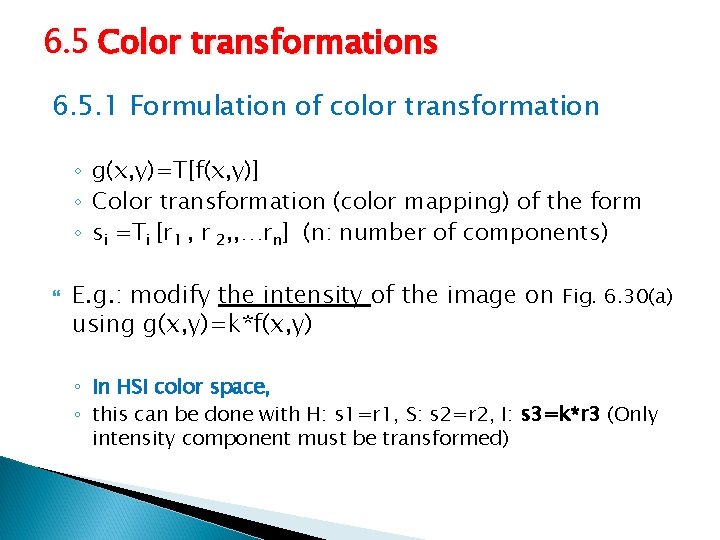 6. 5 Color transformations 6. 5. 1 Formulation of color transformation ◦ g(x, y)=T[f(x,