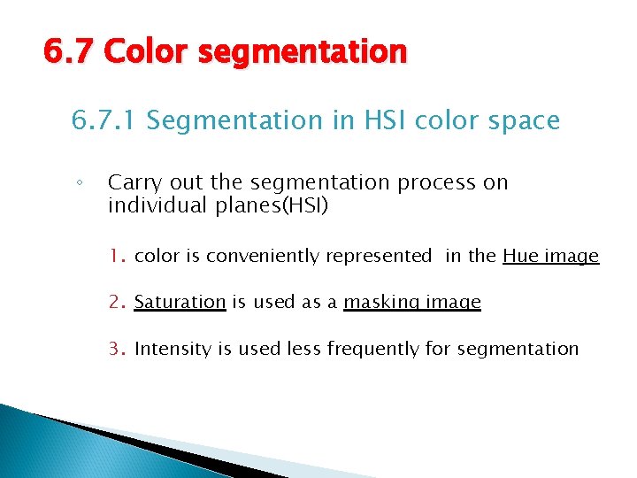 6. 7 Color segmentation 6. 7. 1 Segmentation in HSI color space ◦ Carry