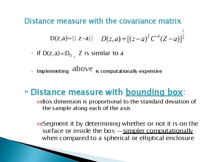 Distance measure with the covariance matrix D(z, a)=|| z-a|| ◦ if D(z, a) D