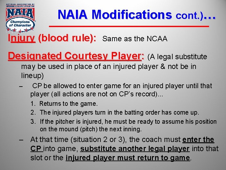 NAIA Modifications cont. )… Injury (blood rule): Same as the NCAA Designated Courtesy Player: