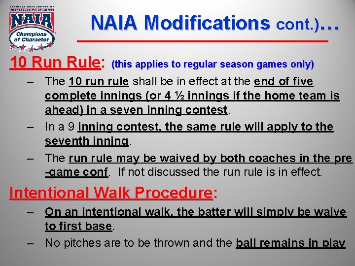 NAIA Modifications cont. )… 10 Run Rule: (this applies to regular season games only)