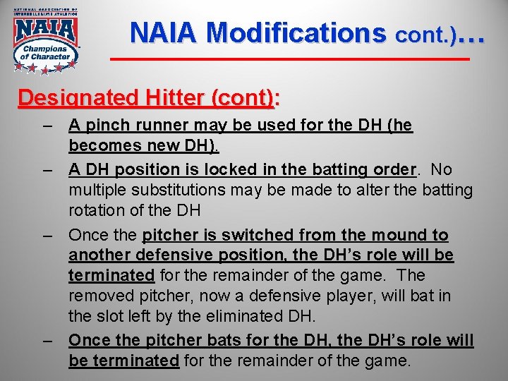 NAIA Modifications cont. )… Designated Hitter (cont): – A pinch runner may be used