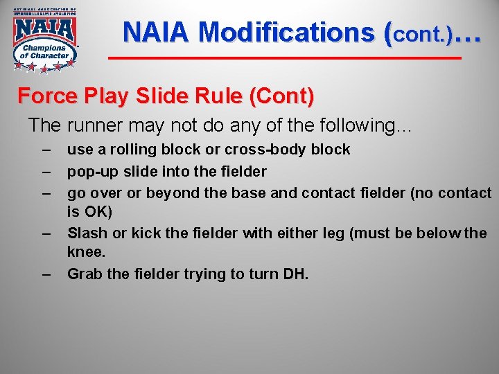 NAIA Modifications (cont. )… Force Play Slide Rule (Cont) The runner may not do