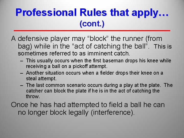 Professional Rules that apply… (cont. ) A defensive player may “block” the runner (from