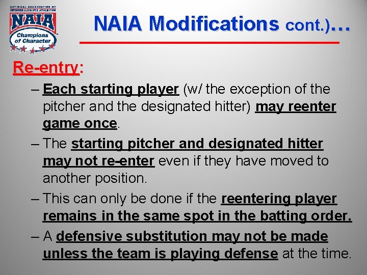 NAIA Modifications cont. )… Re-entry: – Each starting player (w/ the exception of the